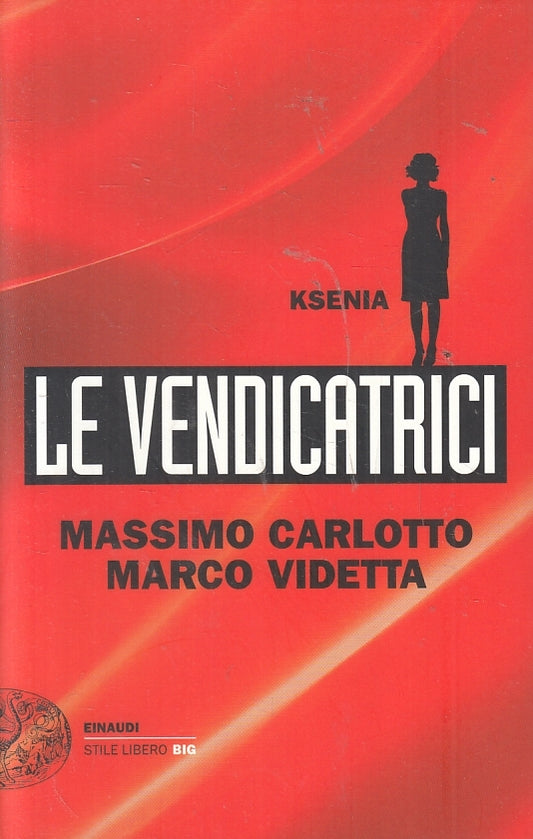 LN- KSENIA LE VENDICATRICI - CARLOTTO VIDETTA - EINAUDI - SL BIG -- 2013- B- XFS