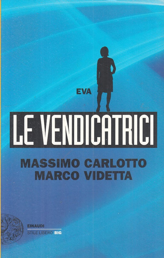 LN- LE VENDICATRICI EVA - CARLOTTO VIDETTA - EINAUDI --- 2013 - B - YFS320