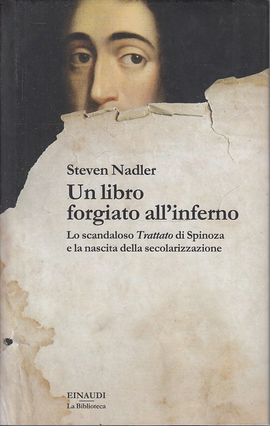 LS- UN LIBRO FORGIATO ALL'INFERNO SPINOZA - NADLER - EINAUDI --- 2013- CS- XFS55