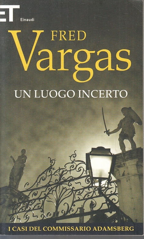 LN- UN LUOGO INCERTO - FRED VARGAS - EINAUDI - SUPER ET - 1a ED. - 2012 - B- XFS