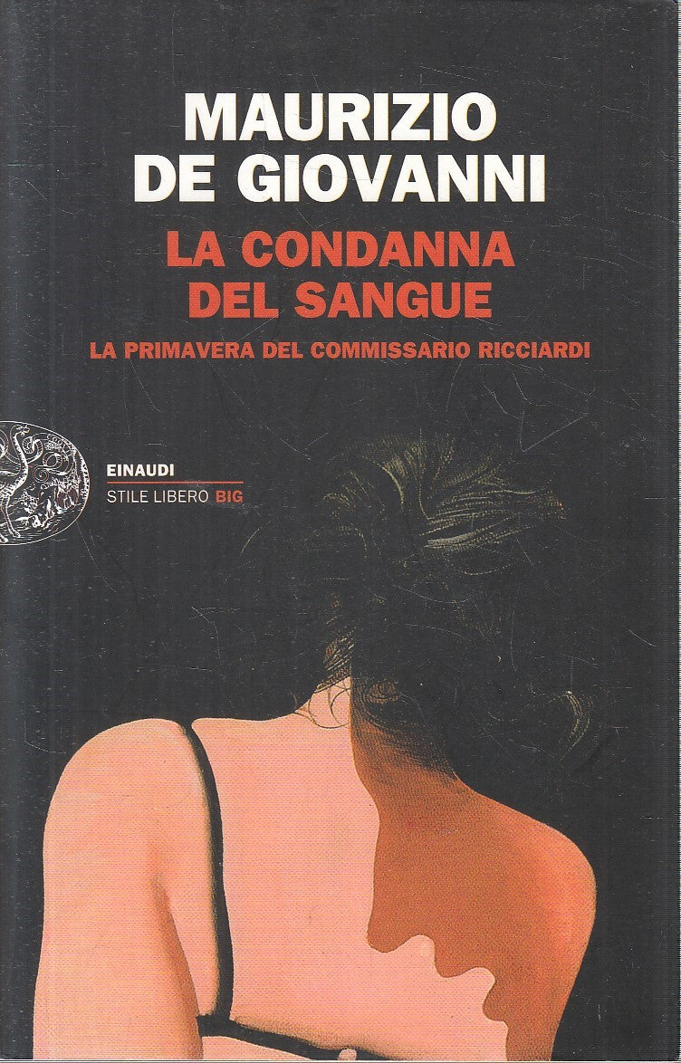LA CONDANNA DEL SANGUE - DE GIOVANNI - EINAUDI - LIBERO BIG -- 2012 - B- XFS
