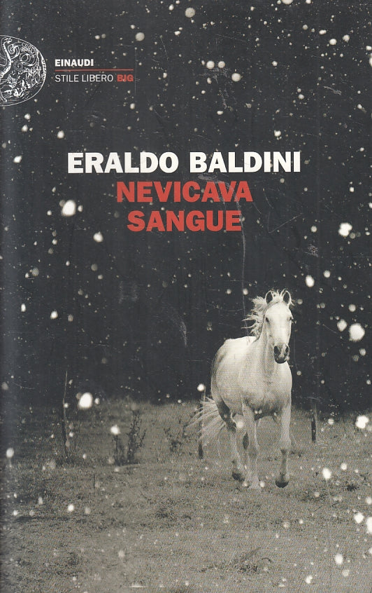 LN- NEVICAVA SANGUE - ERALDO BALDINI - EINAUDI - STILE LIBERO BIG-- 2013- B- XFS