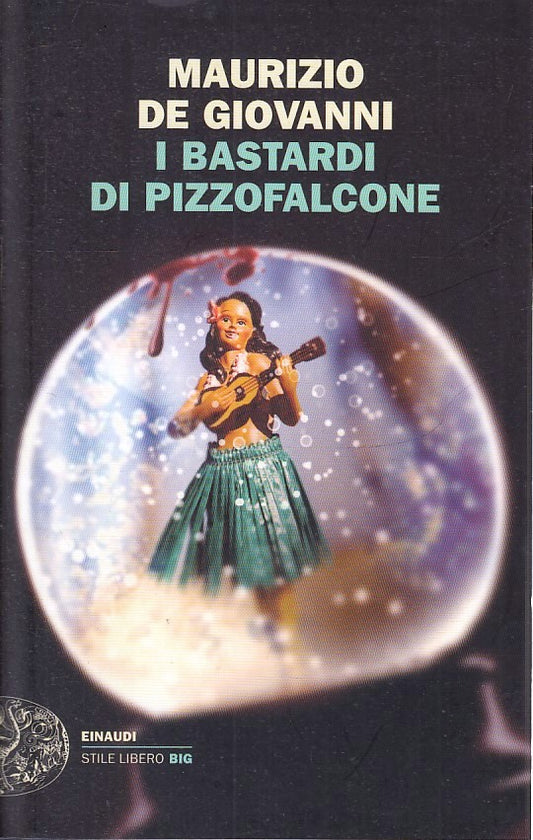 LG- I BASTARDI DI PIZZOFALCONE - DE GIOVANNI - EINAUDI- STILE LIBERO BIG- B- XFS