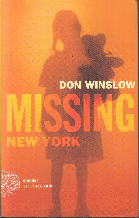 LN- MISSING NEW YORK - DON WINSLOW - EINAUDI - STILE LIBERO BIG -- 2014 - B- XFS