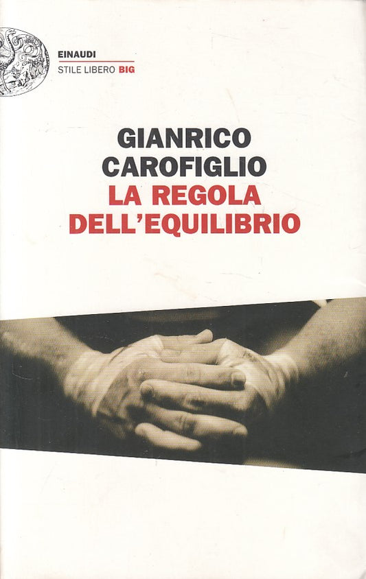 LN- LA REGOLA DELL'EQUILIBRIO - CAROFIGLIO - EINAUDI --- 2014 - B - ZFS62