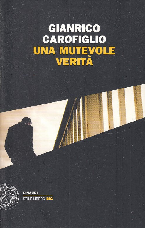 LN- UNA MUTEVOLE VERITA' - CAROFIGLIO - EINAUDI- STILE LIBERO BIG-- 2014- B- XFS