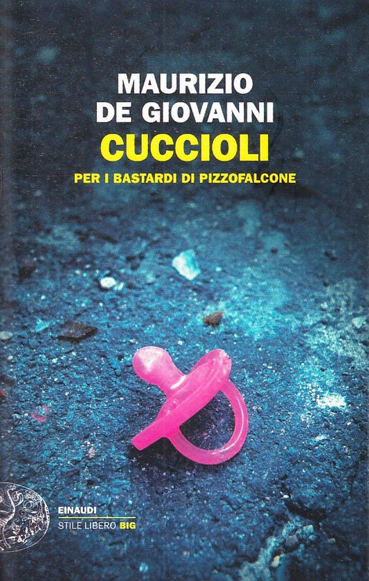 LG- CUCCIOLI BASTARDI DI PIZZOFALCONE- DE GIOVANNI- EINAUDI- STILE LIBERO- B-XFS