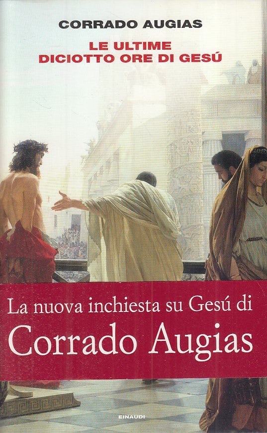 LS- LE ULTIME DICIOTTO ORE DI GESU' - AUGIAS - EINAUDI --- 2015 - CS - ZFS604