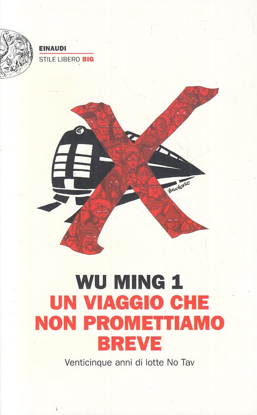 LN- UN VIAGGIO CHE NON PROMETTIAMO BREVE- WU MING 1- EINAUDI- BIG-- 2016- B- XFS