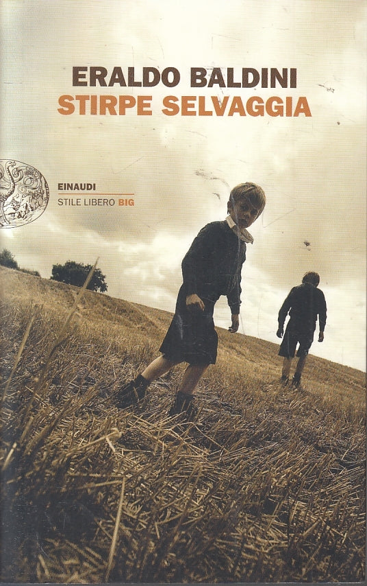 LN- STIRPE SELVAGGIA - ERALDO BALDINI - EINAUDI- STILE LIBERO BIG-- 2016- B- XFS