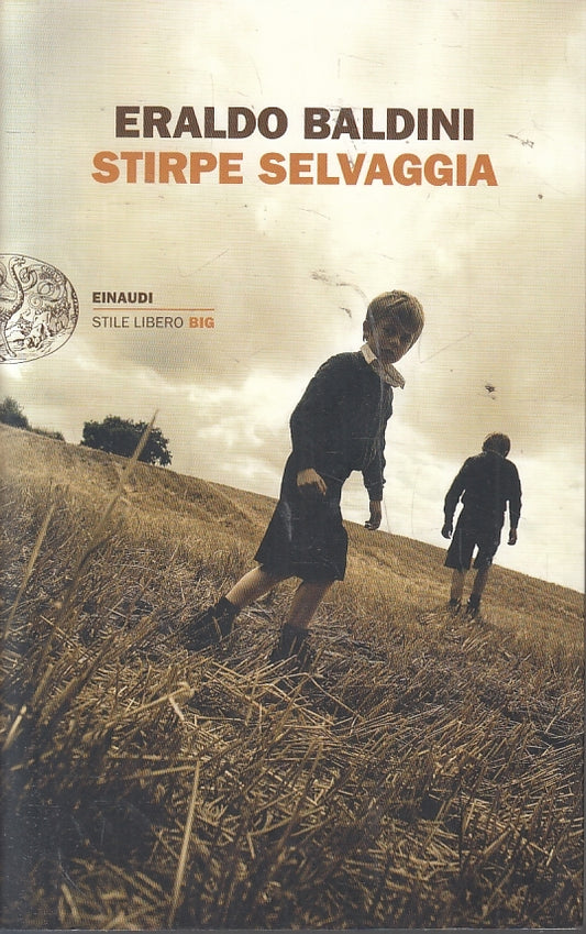 LN- STIRPE SELVAGGIA - ERALDO BALDINI - EINAUDI- STILE LIBERO BIG-- 2016- B- XFS