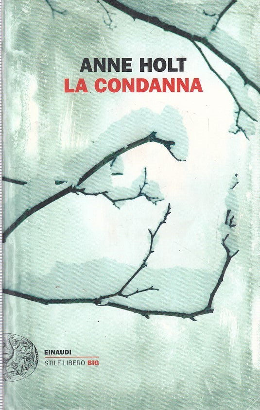 LN- LA CONDANNA - ANNE HOLTE - EINAUDI - STILE LIBERO BIG - 1A ED.- 2018- B- XFS