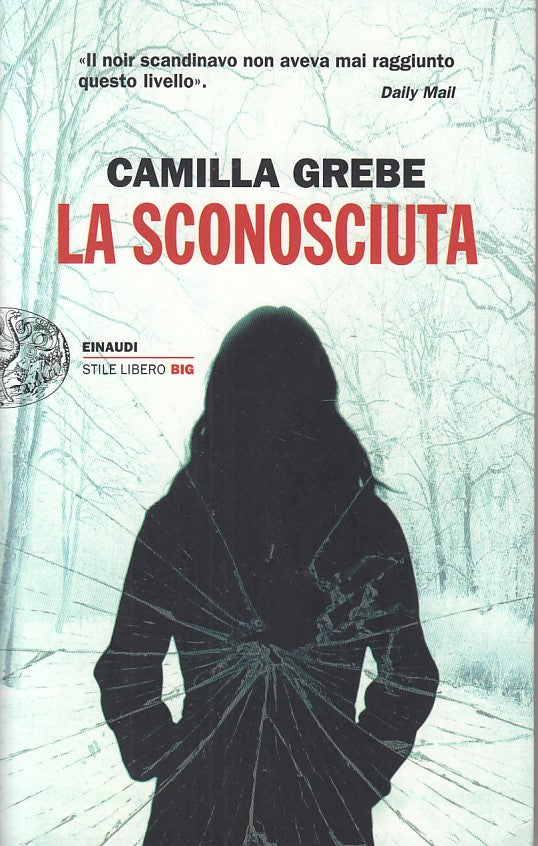 LN- LA SCONOSCIUTA - CAMILLA GREBE - EINAUDI - LIBERO BIG -- 2017 - B - YDS28