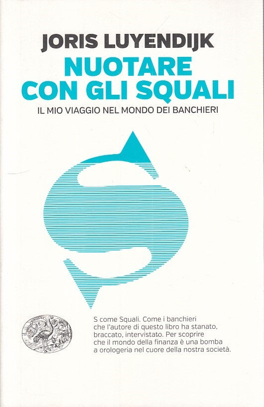 LS- NUOTARE CON GLI SQUALI BANCHIERI - LUYENDIJK - EINAUDI --- 2016 - B - YFS25