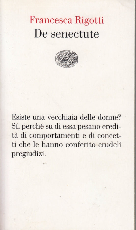 De senectude - Francesca Rigotti - Einaudi Le Vele - 1a ed. - XFS