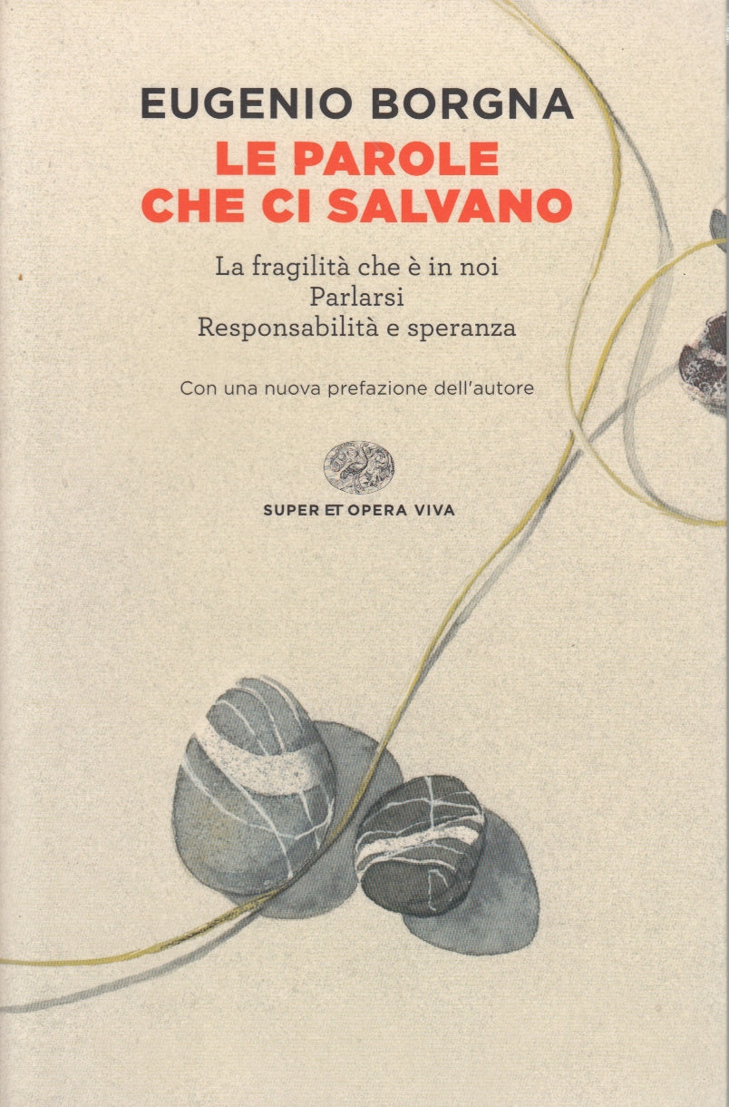Le parole che ci salvano- Eugenio Borgna- Einaudi Super ET Opera Viva- 1a - XFS