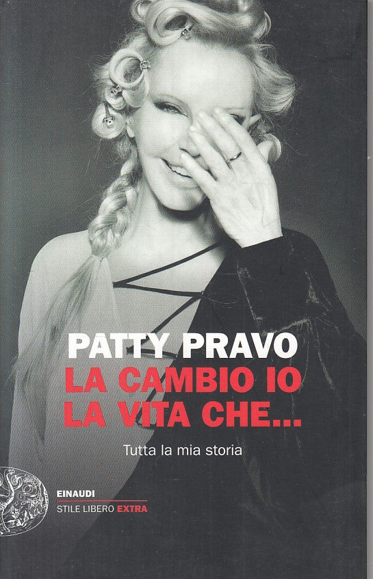 LN- LA CAMBIO IO LA VITA CHE... - PATTY PRAVO - EINAUDI --- 2017 - B - ZFS252