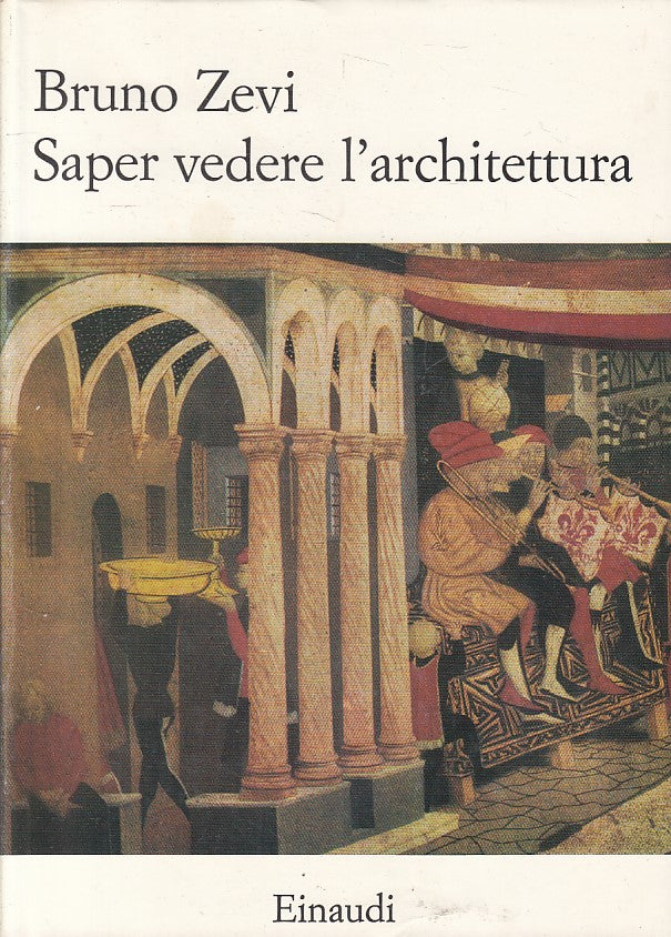 LS- SAPER VEDERE L'ARCHITETTURA - ZEVI - EINAUDI - SAGGI -- 1989 - CS - ZFS247