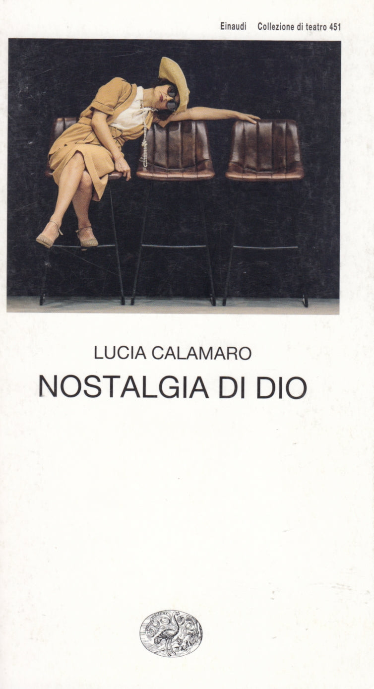 Nostalgia di Dio - Lucia Calamaro - Einaudi Collezione teatro - 1a ed. - XFS
