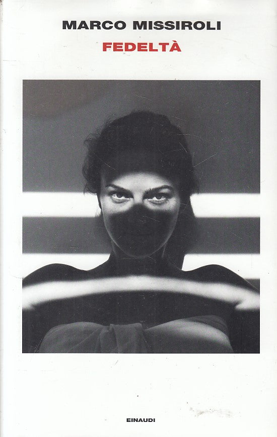 LN- FEDELTA' - MARCO MISSIROLI - EINAUDI --- 2019 - CS - YFS330