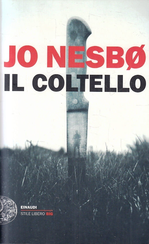 LN- IL COLTELLO - JO NESBO - EINAUDI . STILE LIBERO BIG -- 2019 - B - XFS