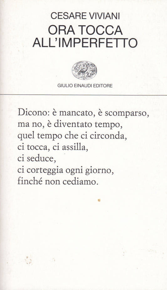 Ora tocca all'imperfetto- Cesare Viviani- Einaudi Collezione poesia- 1a ed.- XFS
