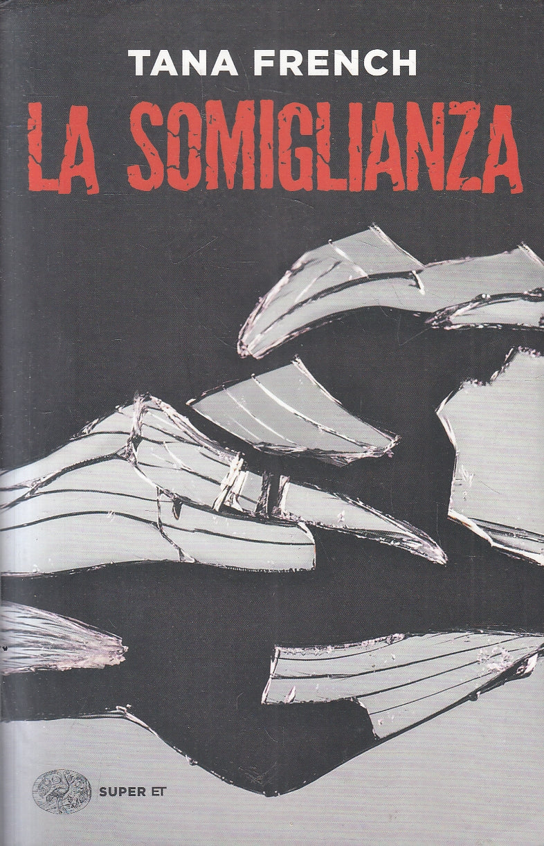 LN- LA SOMIGLIANZA - TANA FRENCH - EINAUDI - SUPER ET -- 2021- B- XFS