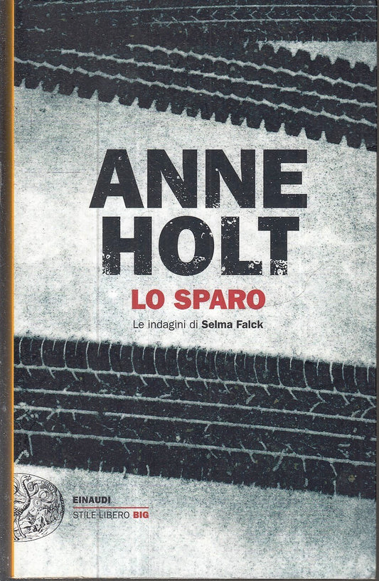 LN- LO SPARO - ANNE HOLT - EINAUDI - STILE LIBERO BIG - 1a ED. - 2022 - B - XFS
