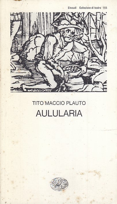 LN- AULULARIA - TITO MACCIO PLAUTO - EINAUDI - COLLEZIONE TEATRO --- B- XFS