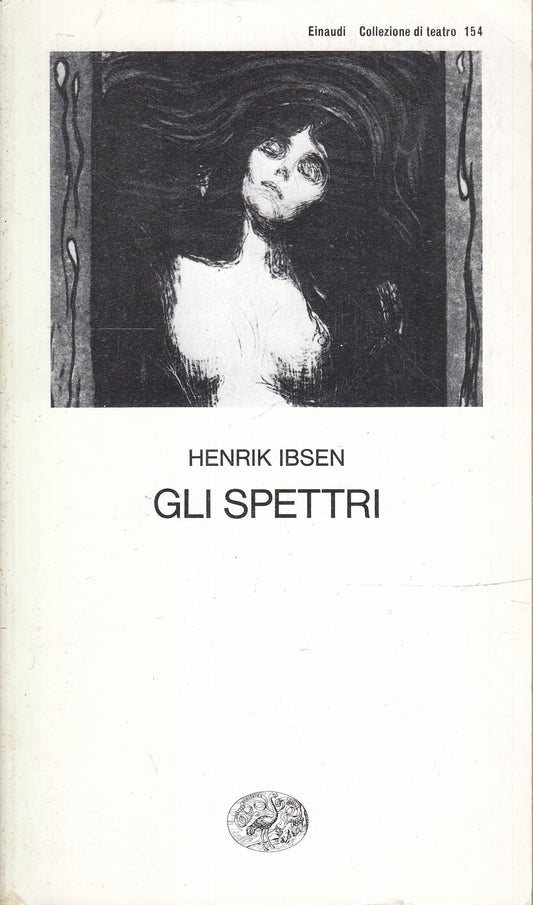 LN- GLI SPETTRI - HENRIK IBSEN - EINAUDI - COLLEZIONE DI TEATRO - B- XFS