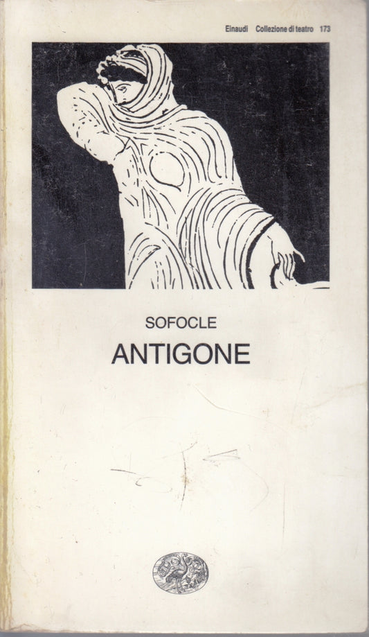 Antigone - Sofocle - Einaudi Collezione di teatro 173 - XFS