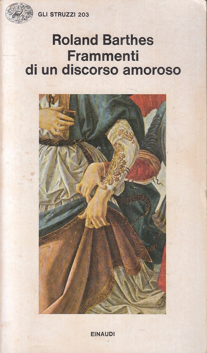 LN- FRAMMENTI DI UN DISCORSO AMOROSO- ROLAND BARTHES- EINAUDI- STRUZZI--- B- XFS