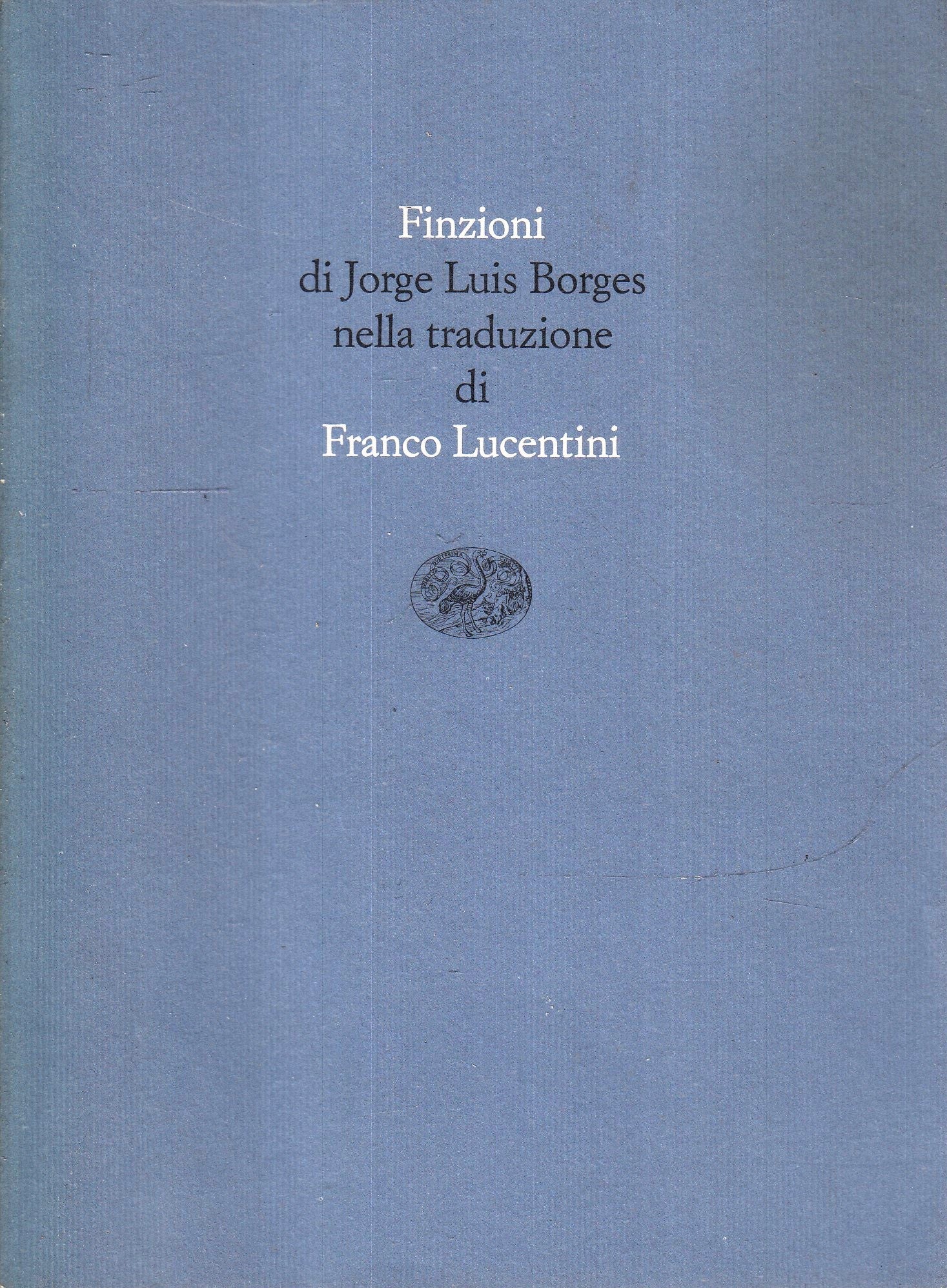 LN- FINZIONI traduzione FRANCO LUCENTINI - JORGE LUIS BORGES- EINAUDI---- B- XFS