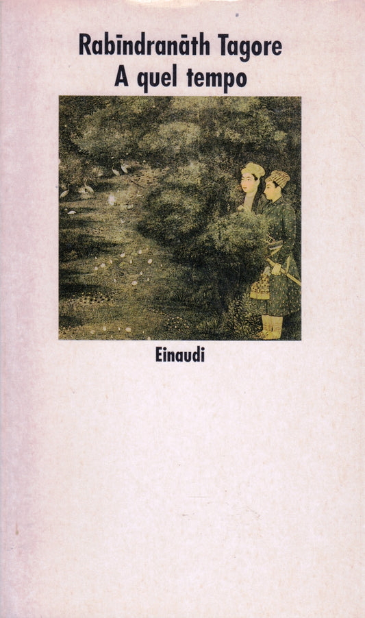 A quel tempo - Rebindranath Tagore - Einaudi Nuovi Coralli - 1a ed. - XFS