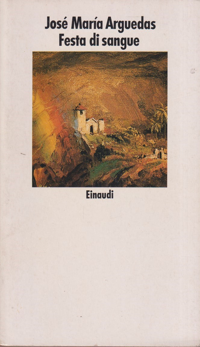 Festa di sangue - Jose' Maria Arguedas - Einaudi Nuovi coralli - XFS