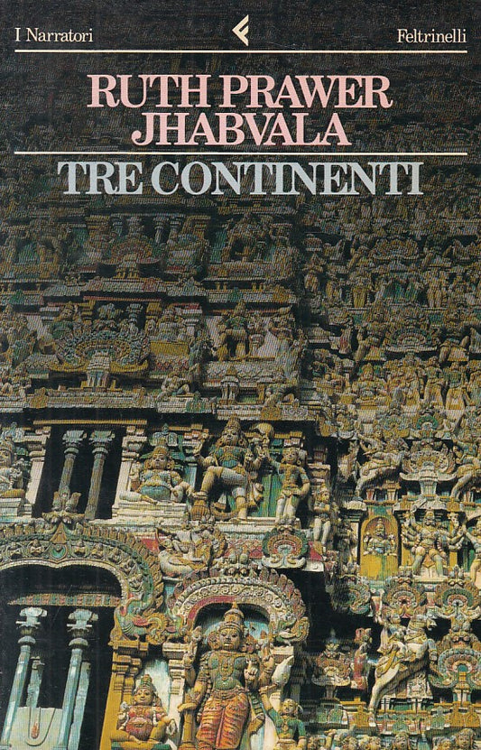 TRE CONTINENTI - JHABVALA - FELTRINELLI -- 1a ED. - 1988 - B - ZFS6