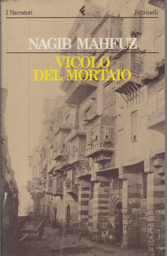 Vicolo del mortaio - Nagib Mahfuz - Feltrinelli I Narratori - 1a ed. - XFS