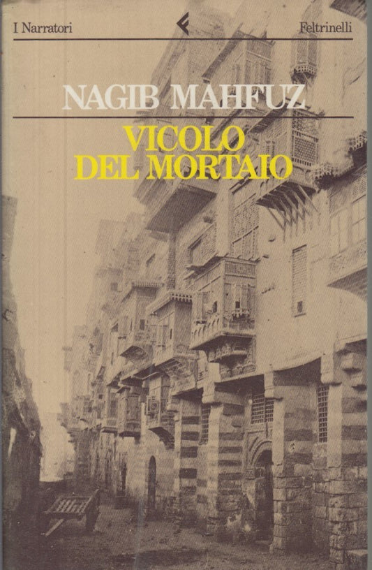 Vicolo del mortaio - Nagib Mahfuz - Feltrinelli I Narratori - 1a ed. - XFS