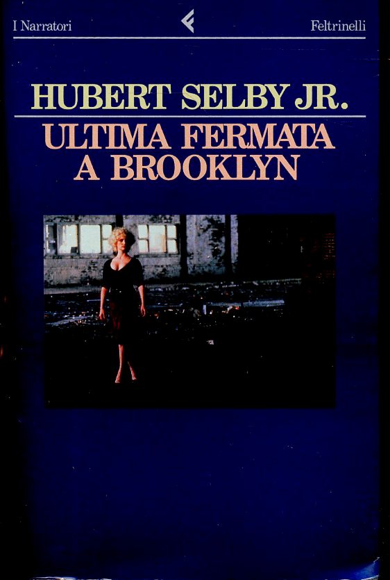 LN- ULTIMA FERMATA A BROOKLYN- HUBERT SELBY- FELTRINELLI- NARRATORI--- B- ZFS533