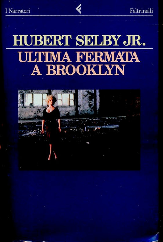 LN- ULTIMA FERMATA A BROOKLYN- HUBERT SELBY- FELTRINELLI- NARRATORI--- B- ZFS533