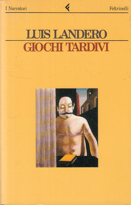 LN- GIOCHI TARDIVI - LANDERO - FELTRINELLI - NARRATORI- 1a ED. - 1991 - B - ZFS6