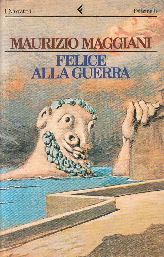 LN- FELICE ALLA GUERRA - MAGGIANI - FELTRINELLI -- 1a ED. - 1992 - B - ZFS6