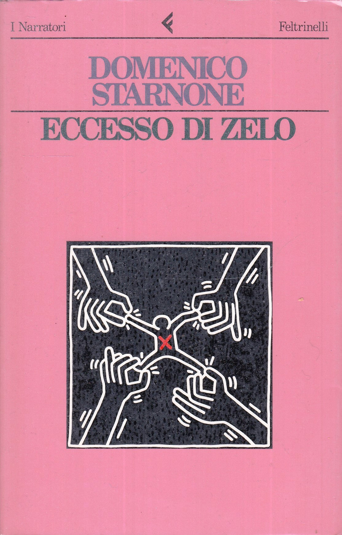 LN2- ECCESSO DI ZELO - DOMENICO STARNONE - FELTRINELLI - I NARRATORI- B- XFS