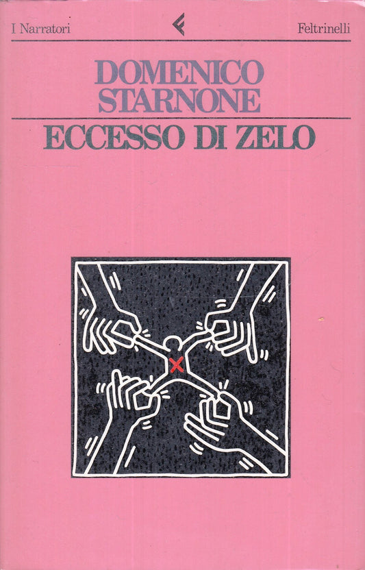 LN2- ECCESSO DI ZELO - DOMENICO STARNONE - FELTRINELLI - I NARRATORI- B- XFS