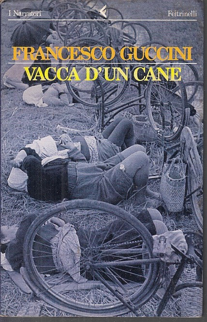 LN- VACCA D'UN CANE- FRANCESCO GUCCINI- FELTRINELLI- NARRATORI-- 1993- B- YFS667
