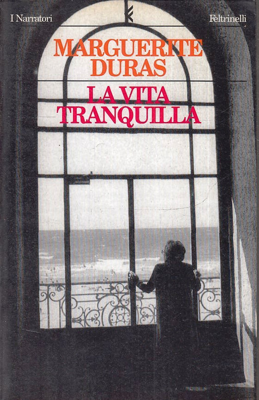 LN- LA VITA TRANQUILLA - MARGUERITE DURAS- FELTRINELLI- NARRATORI-- 1996- B- XFS