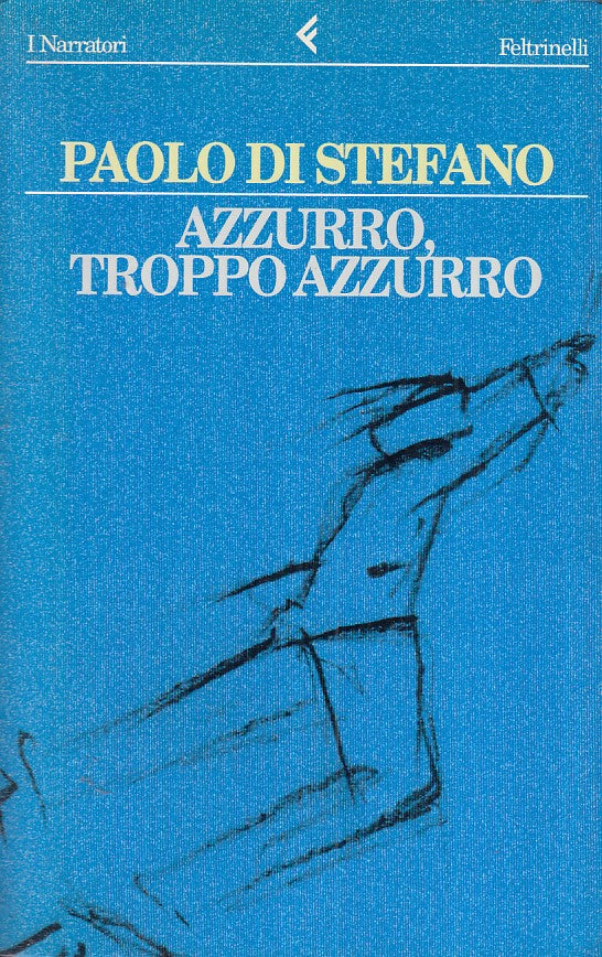 AZZURRO, TROPPO AZZURRO- PAOLO DI STEFANO - FELTRINELLI --- 1996 - B- ZFS629