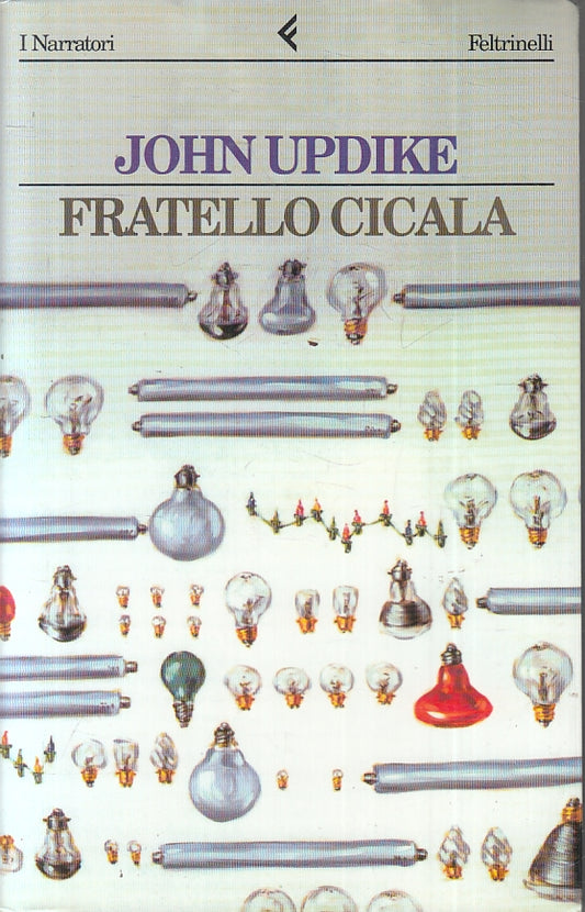 LN- FRATELLO CICALA - JOHN UPDIKE - FELTRINELLI - I NARRATORI -- 1997- B- YFS383