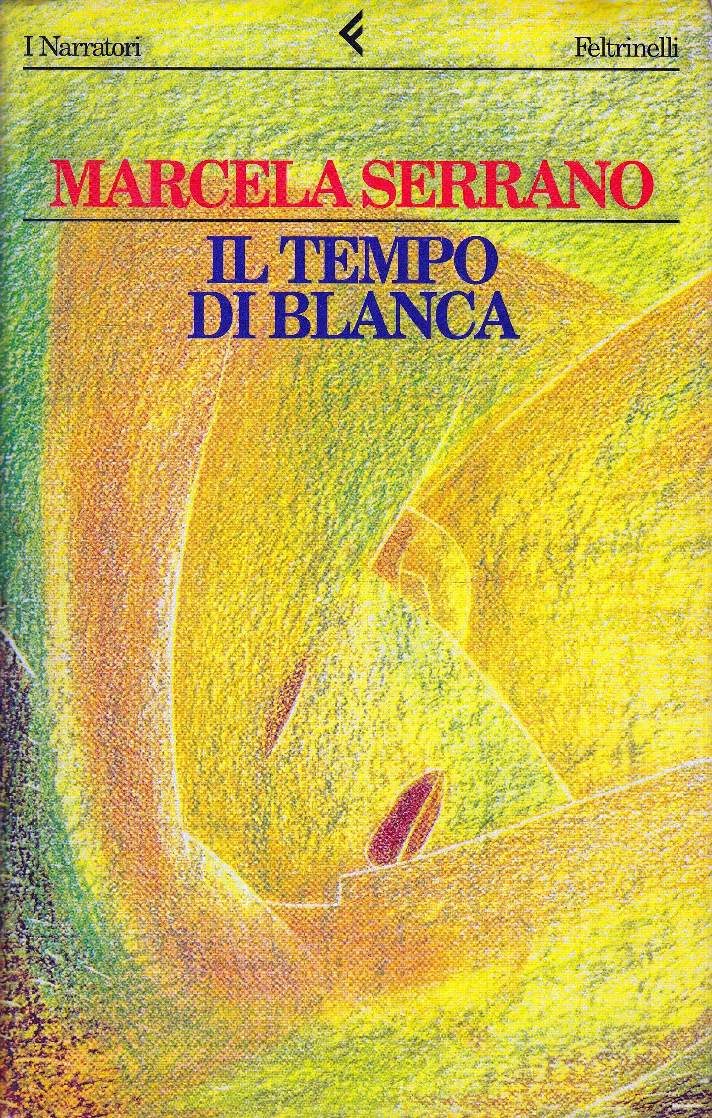 IL TEMPO DI BLANCA - MARCELA SERRANO - FELTRINELLI NARRATORI - B - XFS