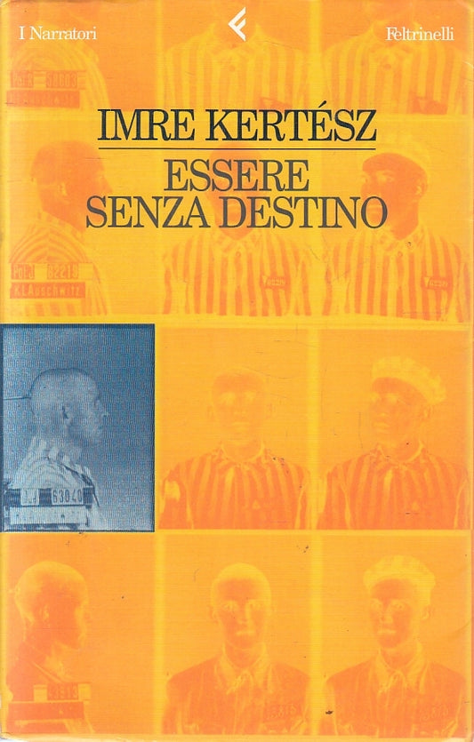 LN2- ESSERE SENZA DESTINO - KERTESZ - FELTRINELLI - B - JXS154